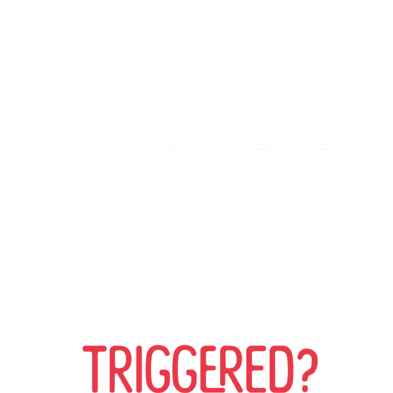 white straight conservative male are you triggered Classic(5).png