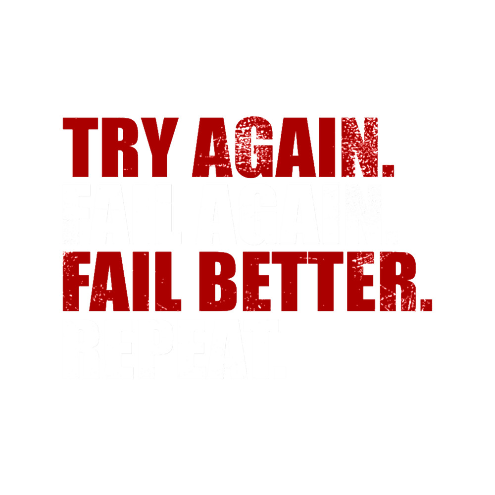 Criminal Minds Fan Art Tee _amp_ Merch - Try Again Fail Again Fail Better Repeat .png