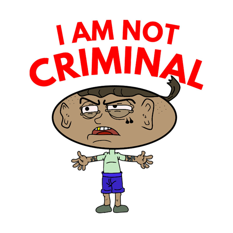 i am not criminal I Am Not Criminal - .png