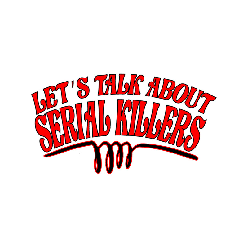 Let_s Talk About Serial Killers.png