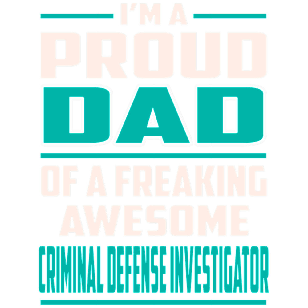 Proud DAD Criminal Defense Investigator Criminal .png
