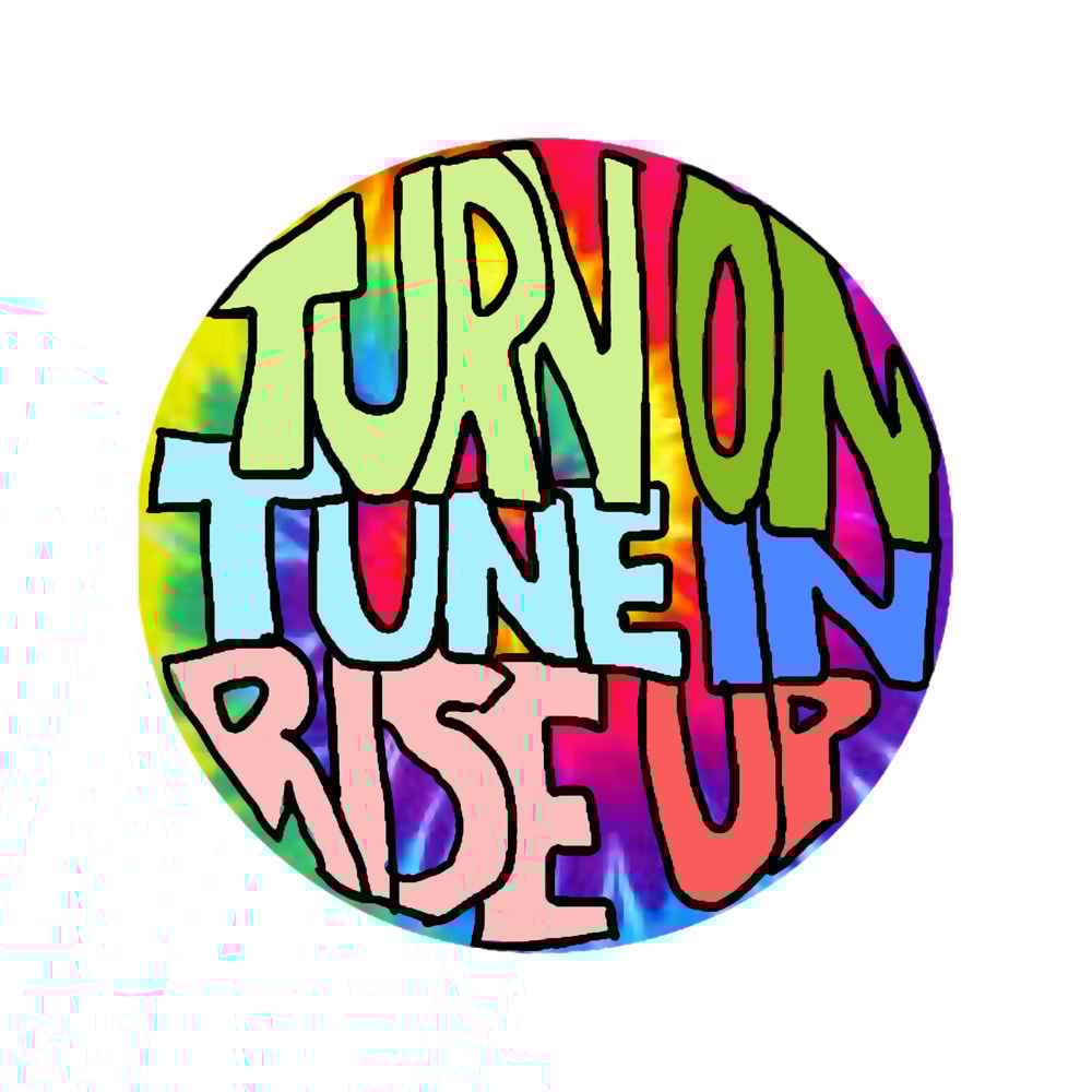 Turn On, Tune In, Rise Up.png
