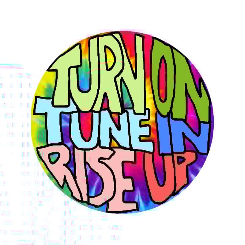 Turn On, Tune In, Rise Up.png