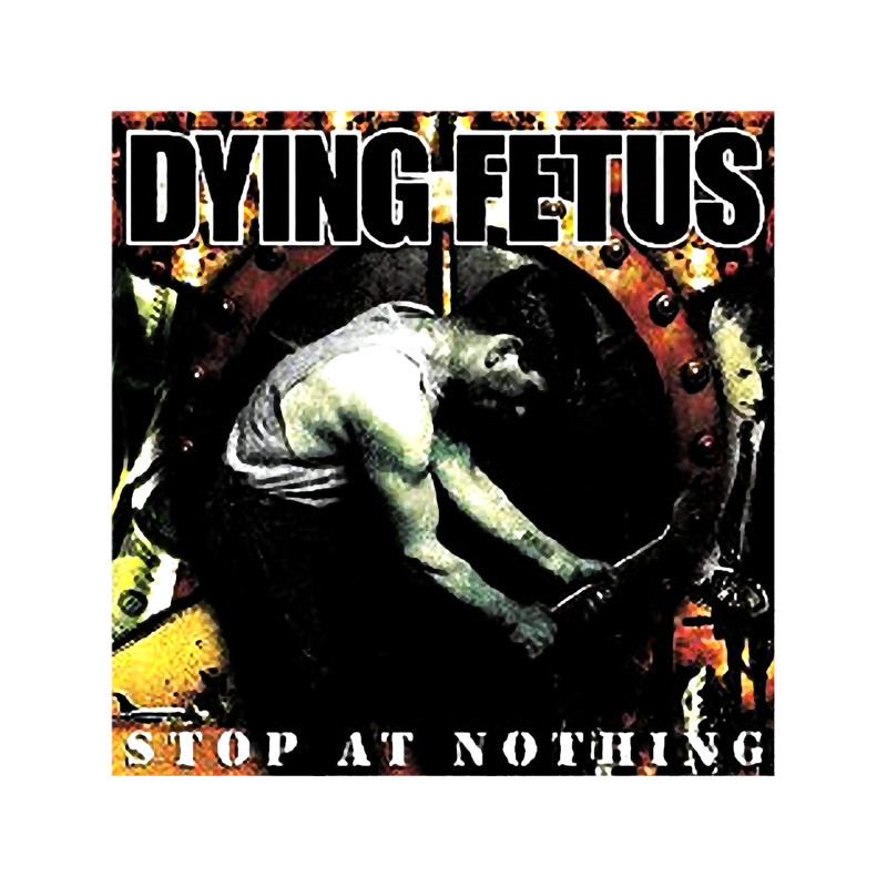 Dayin Fetus - Stop At Nothing.png