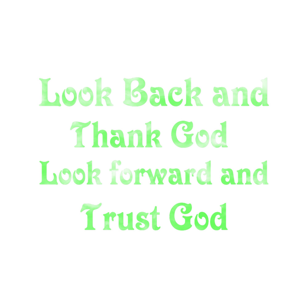 Look back and thank god look forward and trust god193.png