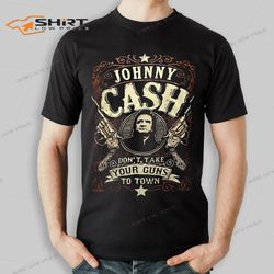 johnny cash shirt dont take your guns to town