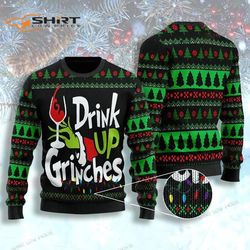drink up grinches christmas ugly christmas sweater