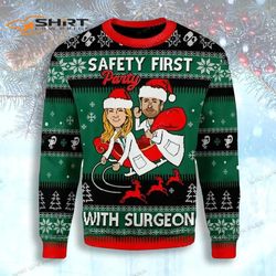 safety first party with surgeon grey is anatomy ugly christmas sweater