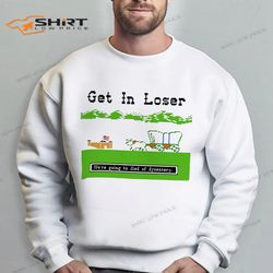 get in loser were going to die of dysentery the oregon trail sweatshirt