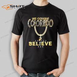 colorado buffaloes we coming believe coach prime t-shirt