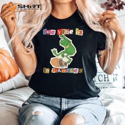 meme gaslight ironic the vibe is in shambles unisex t-shirt