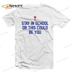 al bundy stay in school t-shirt for unisex