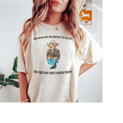 god grant me the serenity to accept the vibes that arent rootin tootin shirt, serenity bear shirt,the vibes retro bear