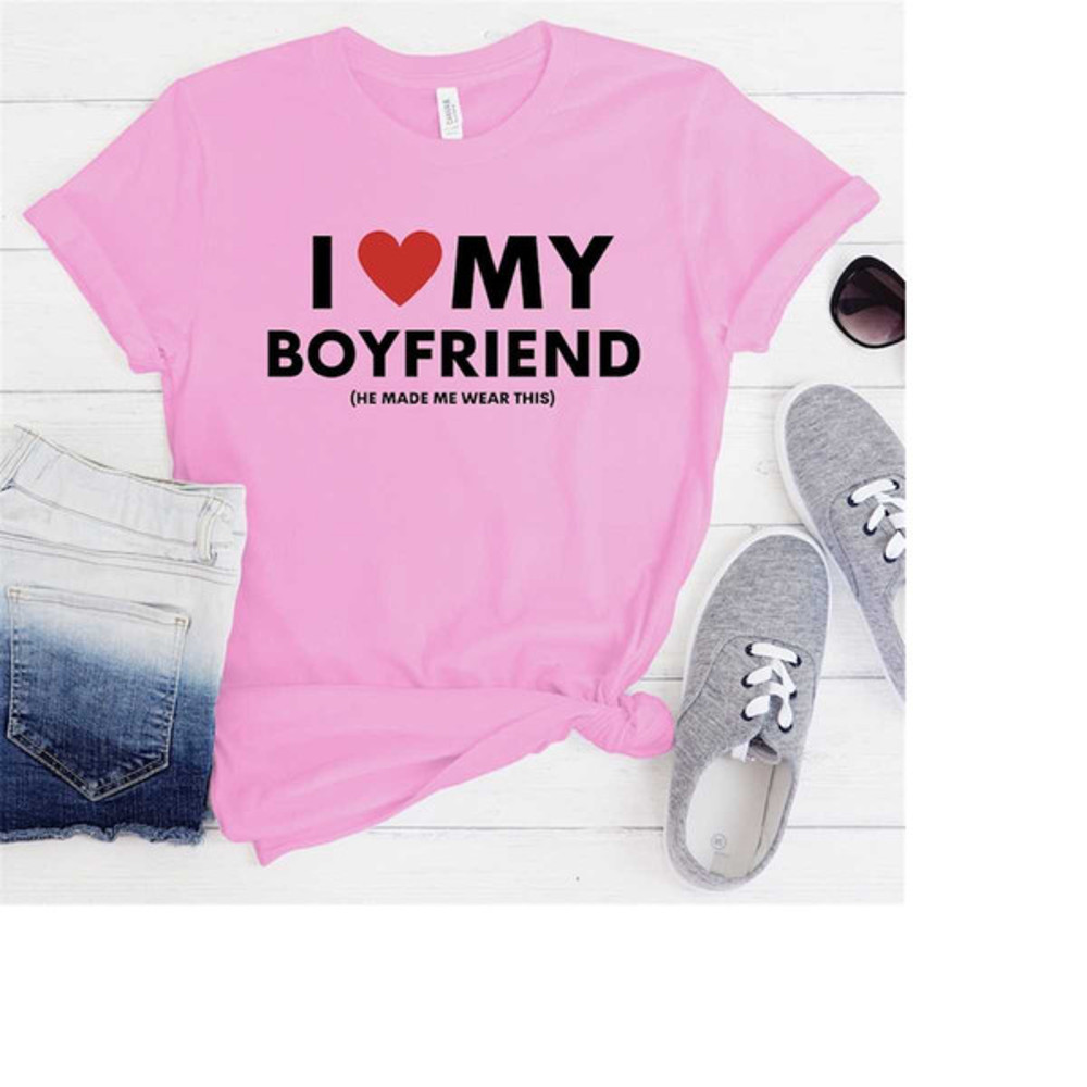 I Love My Boyfriend T-shirt | Girlfriend T-shirt , Valentines T-Shirt, Love T-Shirt, Cute Shirt, Valentines Shirt