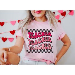 valentines day teacher t-shirt,valentines teacher shirt,teacher valentines gift,teacher shirt,teacher shirt for women