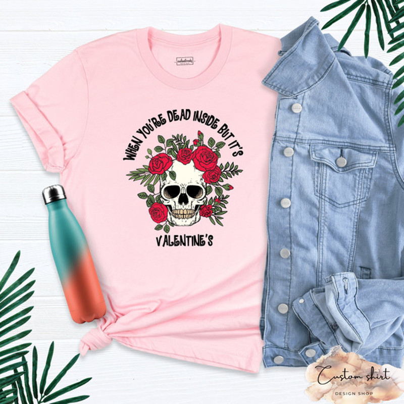 When Youre Dead Inside But Its Valentines Shirt, Skeleton Valentine T-Shirt, Valentines Shirt, Funny Skeleton Shirt