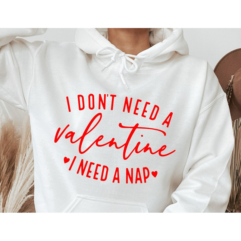 I Don't Need A Valentine, Single Valentine, Valentine's Day, Valentine Shirt, Valentine T Shirt