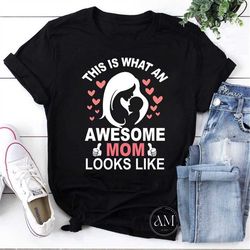 this is what an awesome mom looks like for mothers day vintage t-shirt, mother's day shirt, gift for mother's day shirt