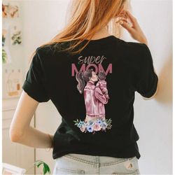 super mom tshirt, happy mother's day shirt, mom gift, mother's day shirt, mother's day gift, mom shirt