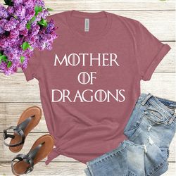 mother of dragons shirt, gift mother day t-shirt, happy mothers day shirt, funny mother tshirt, mother's day t-shirt, gi