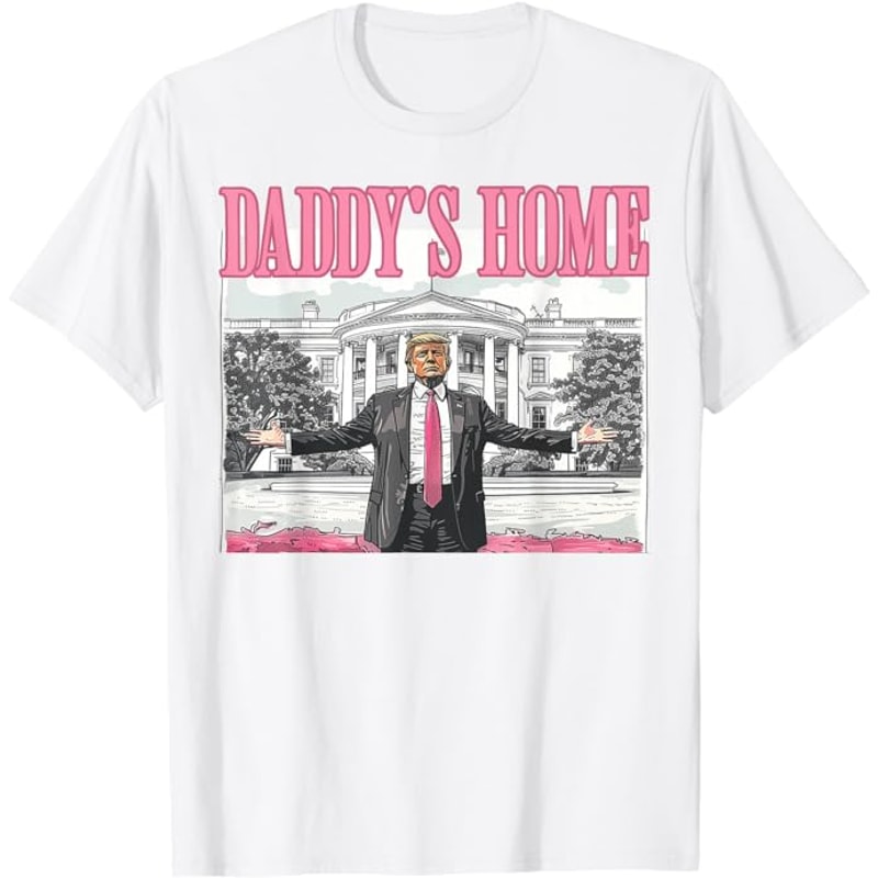 Trump Daddys Home White House 2024 T-Shirt