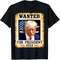 Donald Trump Mug Shot Wanted For U.S. President 2024 T-Shirt