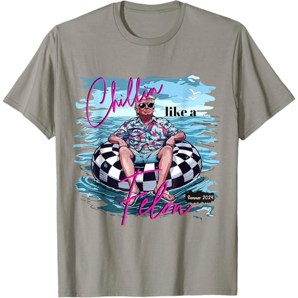 Funny Trump 2024 Chilling Like A Felon Summer 2024 T-Shirt, Trump Shirt, Trump Tshirt