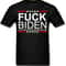 Fuck Biden and Fuck You for Voting for Him T-Shirt Funny FJB Shirt