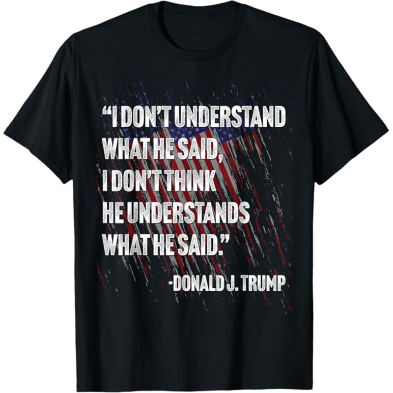 Trump Biden Presidential Debate 2024 Funny Quote T-Shirt