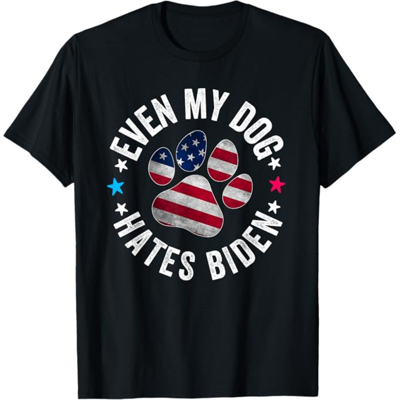 Even My Dog Hates Biden Anti Joe Biden Usa Flag T-Shirt