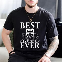 best givenchy dad ever father's day gift t-shirt