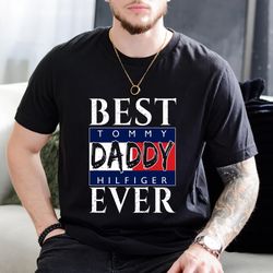 best tommy hilfiger daddy ever father's day gift t-shirt