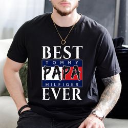 best tommy hilfiger papa ever father's day gift t-shirt
