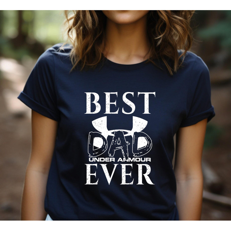 Best Under Armour Dad Ever Fathers Day Gift TShirt05gnavy05gnavyjpg