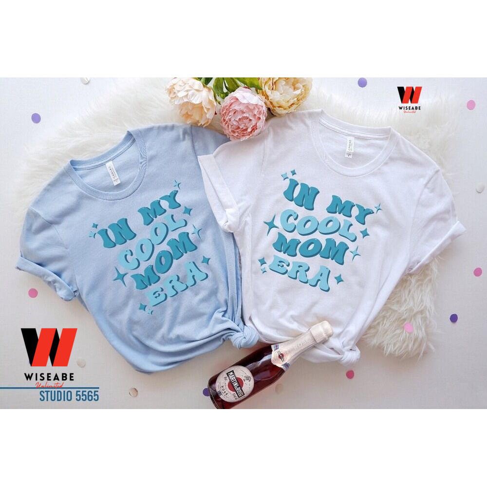 In My Cool Mom Era T Shirt Cheap Gifts For Momjpg