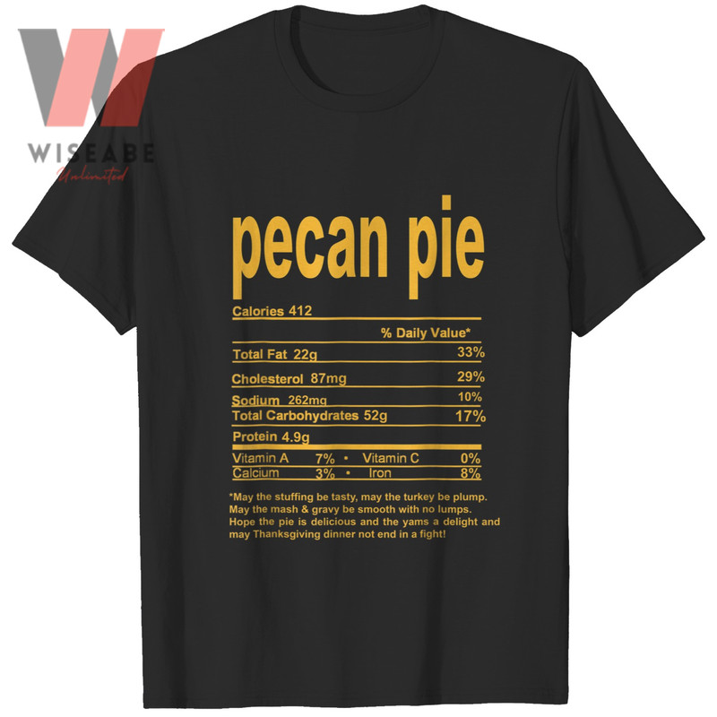 Funny Pecan Pie Nutrition Facts Thanksgiving Food Shirtjpg