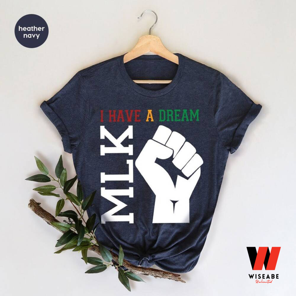 Martin Luther King I Have A Dream Black History Month T Shirt Juneteenth Shirtpng