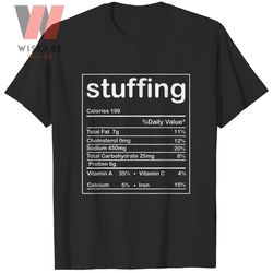 funny stuffing nutrition fact thanksgiving food t shirt