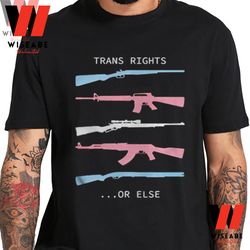 cheap pro gun trans rights or else shirt