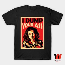 retro i dump your ass stranger things eleven shirt, cheap stranger things eleven merch