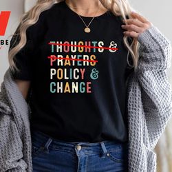 cheap control gun thoughts and prayers policy change t shirt