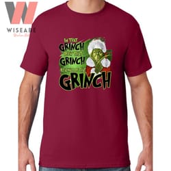 cute im that grinch been that grinch i will always be that grinch t shirt
