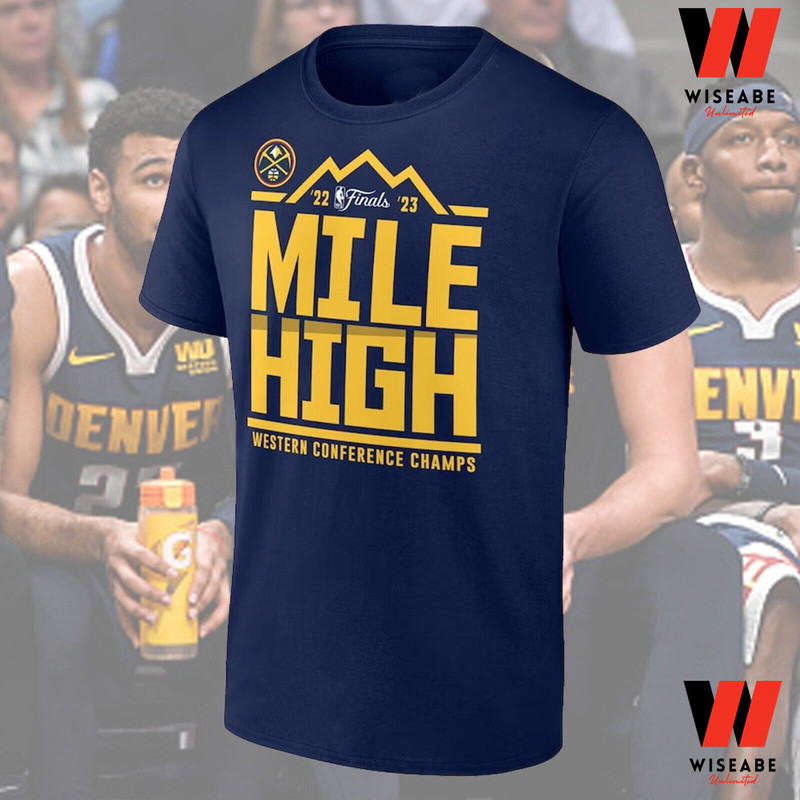 Hot NBA Playoffs 2023 Mile High Denver Nuggets Western Conference Champions T Shirtjpg
