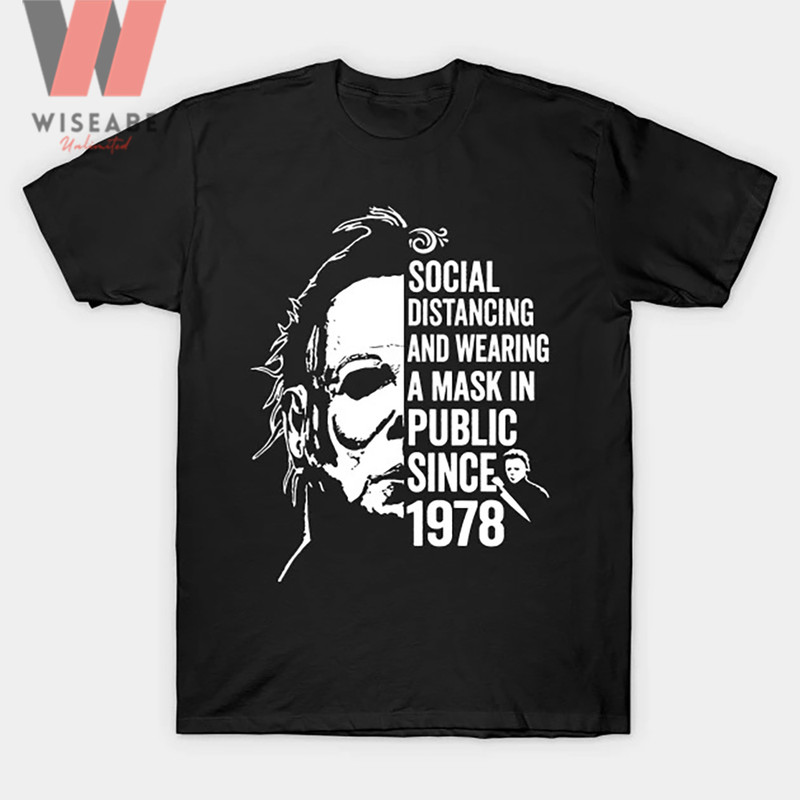 Cheap Social Distancing And Wearing A Mask In Public 1978 Michael Myers TShirtjpg