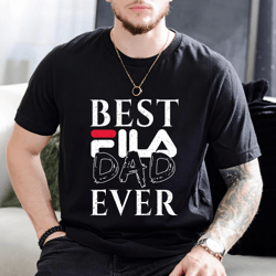 best fila dad ever father's day gift t-shirt