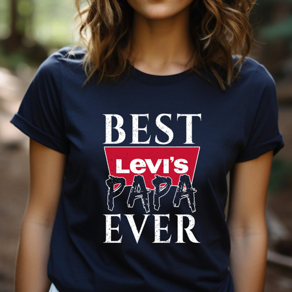 Best Levis Papa Ever Fathers Day Gift TShirt05gnavy05gnavyjpg