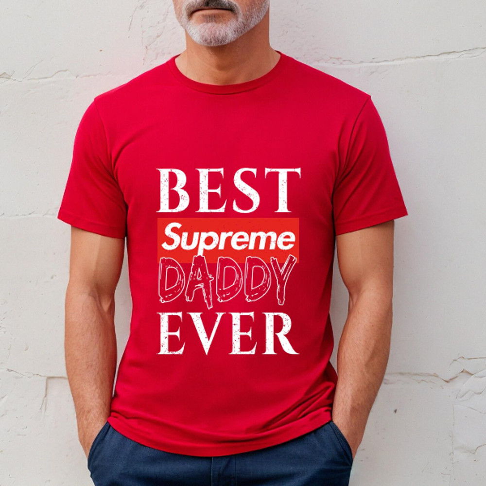 Best Supreme Daddy Ever Fathers Day Gift TShirt03red03redjpg