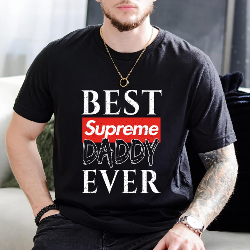 Best Supreme Daddy Ever Fathers Day Gift TShirt01black01blackjpg