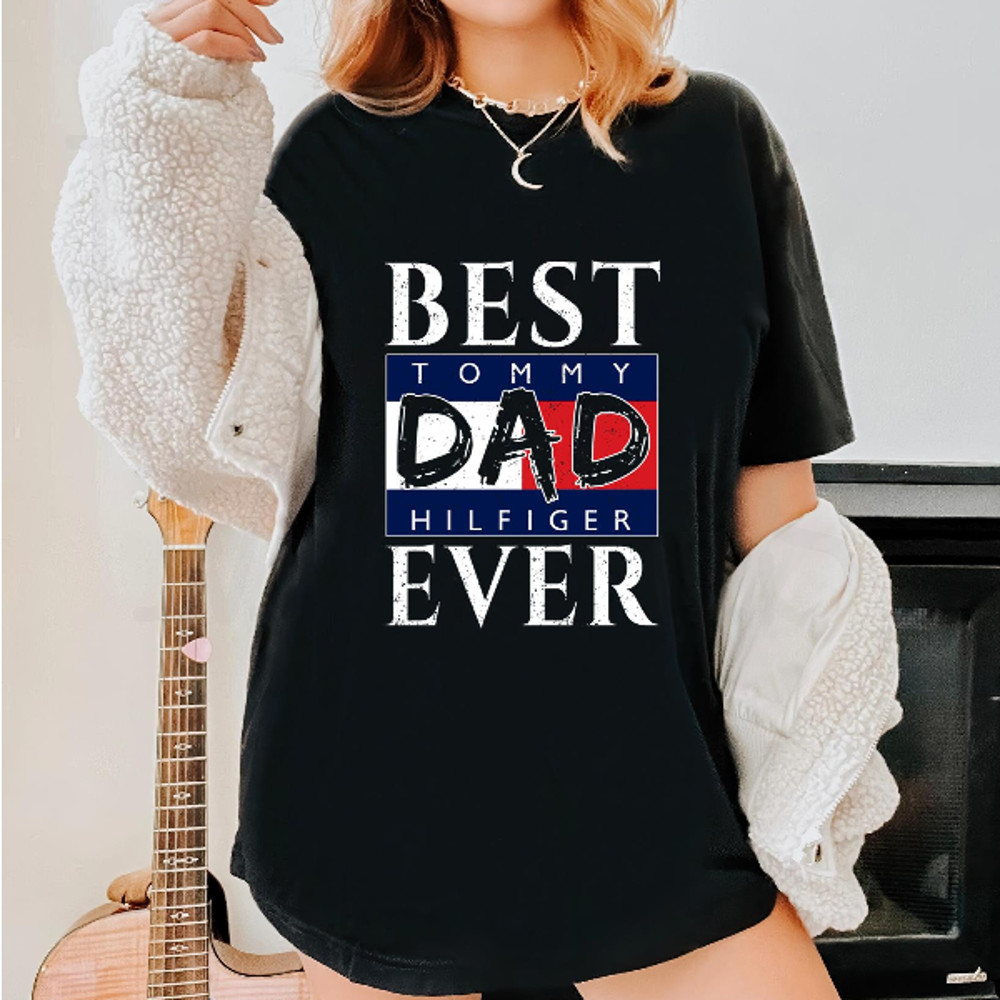 Best Tommy Hilfiger Dad Ever Fathers Day Gift TShirt04gblack04gblackjpg