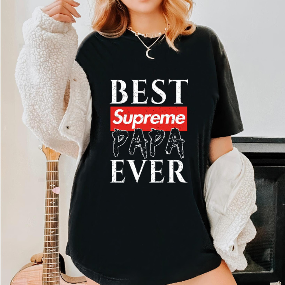 Best Supreme Papa Ever Fathers Day Gift TShirt04gblack04gblackjpg